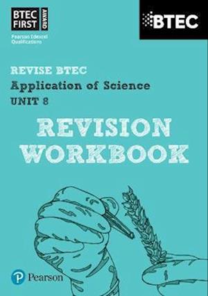 Pearson REVISE BTEC First in Applied Science: Application of Science Unit 8 Revision Guide - for 2025 and 2026 exams