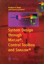 System Design through Matlab(R), Control Toolbox and Simulink(R)