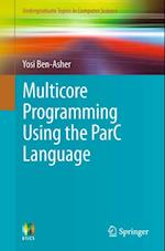 Multicore Programming Using the ParC Language