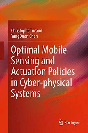 Optimal Mobile Sensing and Actuation Policies in Cyber-physical Systems