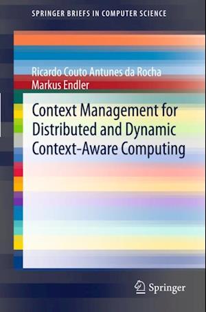 Context Management for Distributed and Dynamic Context-Aware Computing