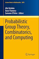 Probabilistic Group Theory, Combinatorics, and Computing