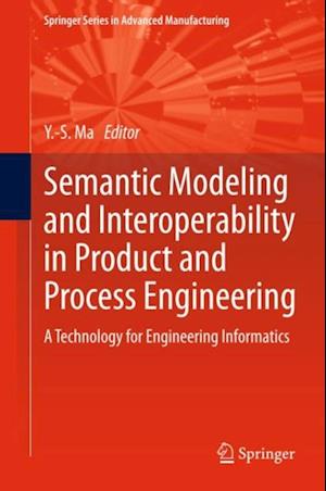 Semantic Modeling and Interoperability in Product and Process Engineering