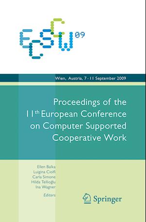 ECSCW 2009: Proceedings of the 11th European Conference on Computer Supported Cooperative Work, 7-11 September 2009, Vienna, Austria