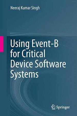 Using Event-B for Critical Device Software Systems