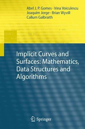 Implicit Curves and Surfaces: Mathematics, Data Structures and Algorithms