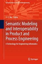 Semantic Modeling and Interoperability in Product and Process Engineering