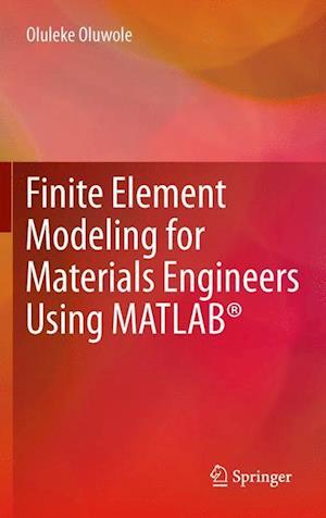 Finite Element Modeling for Materials Engineers Using MATLAB®