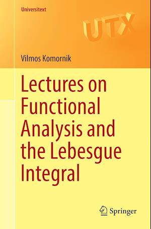 Lectures on Functional Analysis and the Lebesgue Integral