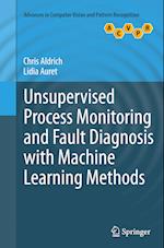 Unsupervised Process Monitoring and Fault Diagnosis with Machine Learning Methods