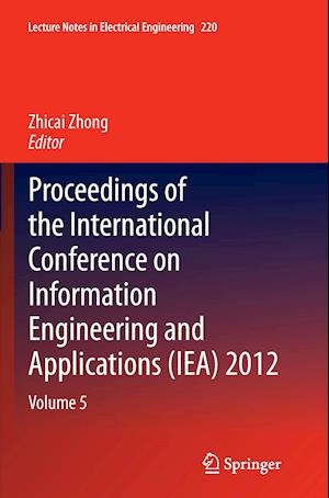 Proceedings of the International Conference on Information Engineering and Applications (IEA) 2012