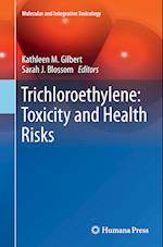 Trichloroethylene: Toxicity and Health Risks