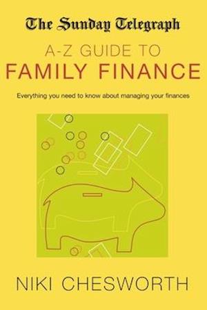 The Sunday Telegraph A-Z Guide to Family Finance