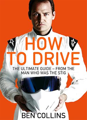 How To Drive: The Ultimate Guide, from the Man Who Was the Stig