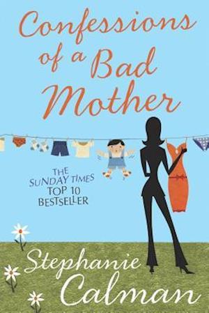 Confessions of a Bad Mother