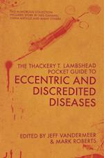 Thackery T Lambshead Pocket Guide To Eccentric & Discredited Diseases