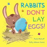 Rabbits Don't Lay Eggs!