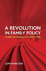 A Revolution in Family Policy