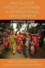 Knowledge, Policy and Power in International Development