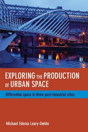 Exploring the Production of Urban Space