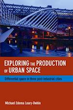 Exploring the Production of Urban Space