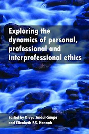 Exploring the Dynamics of Personal, Professional and Interprofessional Ethics