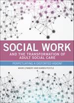 Social Work and the Transformation of Adult Social Care