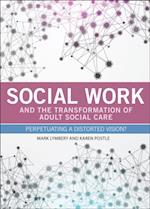 Social Work and the Transformation of Adult Social Care