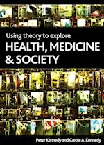 Using Theory to Explore Health, Medicine and Society