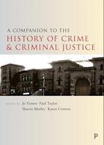 Companion to the History of Crime and Criminal Justice