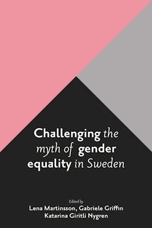 Challenging the Myth of Gender Equality in Sweden