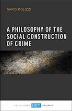 Philosophy of the Social Construction of Crime