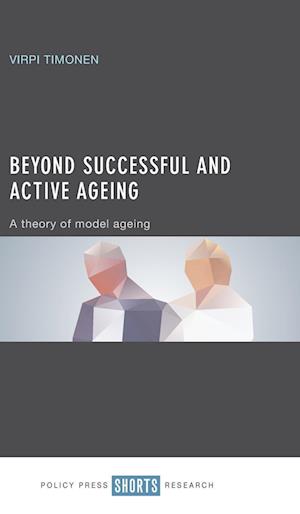 Beyond Successful and Active Ageing