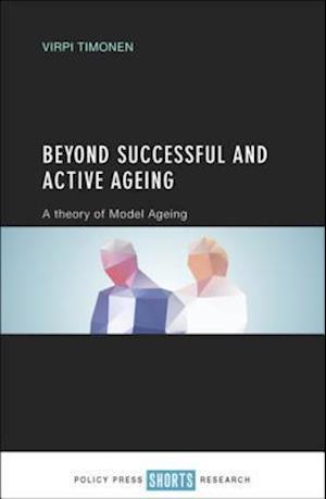 Beyond Successful and Active Ageing