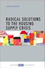 Radical Solutions to the Housing Supply Crisis