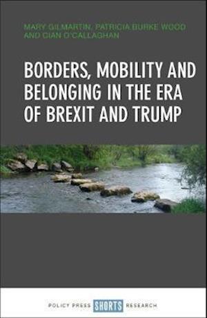 Borders, Mobility and Belonging in the Era of Brexit and Trump