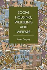 Social Housing, Wellbeing and Welfare