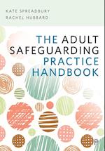 The Adult Safeguarding Practice Handbook