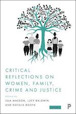 Critical Reflections on Women, Family, Crime and Justice