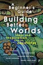 A Beginner’s Guide to Building Better Worlds