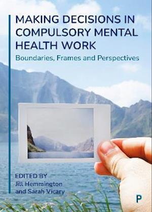 Making Decisions in Compulsory Mental Health Work