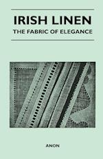 Anon: Irish Linen - The Fabric of Elegance