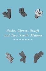 Socks, Gloves, Scarfs and Two Needle Mittens