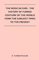 The Mode in Furs - The History of Furred Costume of the World Form the Earliest Times to the Present