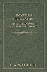 Egyptian Civilization Its Sumerian Origin and Real Chronology