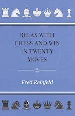 Relax with Chess and Win in Twenty Moves