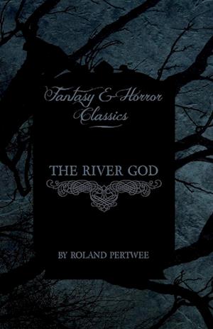 RIVER GOD (FANTASY & HORROR CL