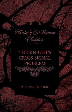 The Knight's Cross Signal Problem (Fantasy and Horror Classics)
