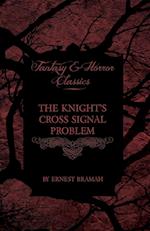 The Knight's Cross Signal Problem (Fantasy and Horror Classics)