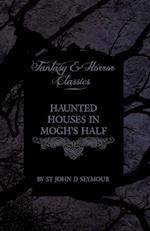 Haunted Houses in Mogh's Half - Ghost Stories from Northern Ireland (Fantasy and Horror Classics)